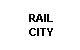 RAIL CITY